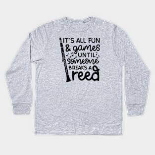 It's All Fun And Games Until Someone Breaks A Reed Clarinet Marching Band Cute Funny Kids Long Sleeve T-Shirt